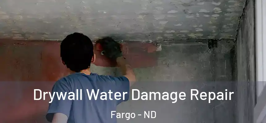  Drywall Water Damage Repair Fargo - ND