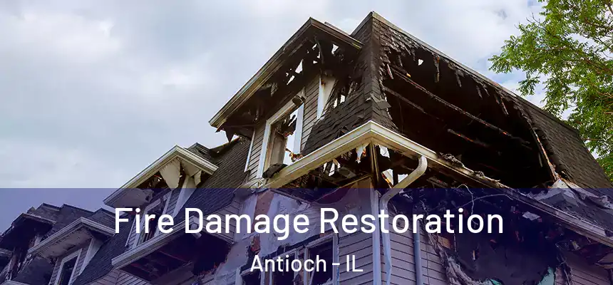  Fire Damage Restoration Antioch - IL
