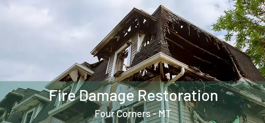  Fire Damage Restoration Four Corners - MT