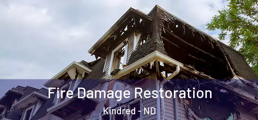 Fire Damage Restoration Kindred - ND