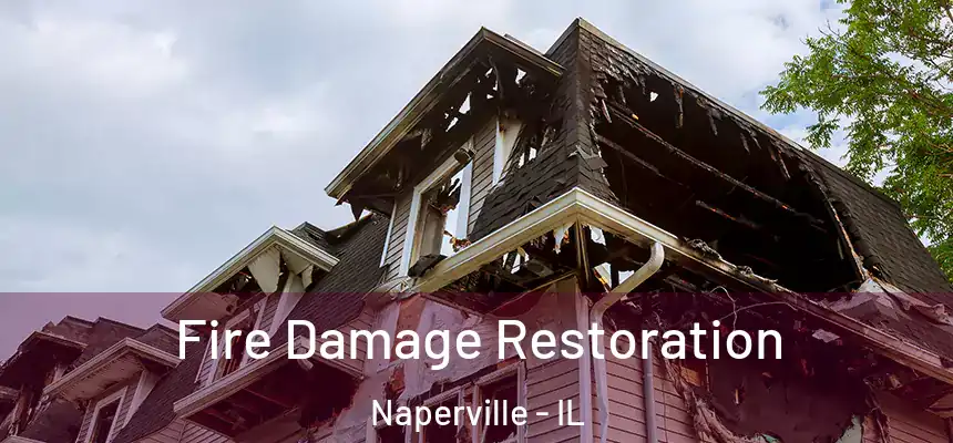 Fire Damage Restoration Naperville - IL