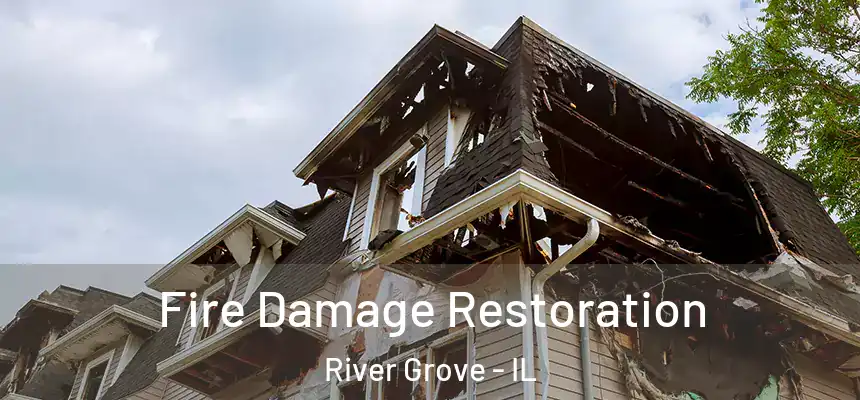  Fire Damage Restoration River Grove - IL