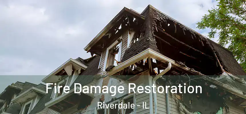 Fire Damage Restoration Riverdale - IL