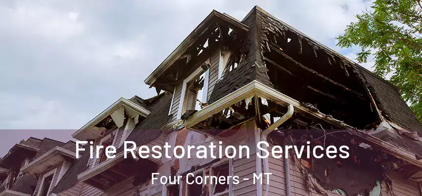 Fire Restoration Services Four Corners - MT