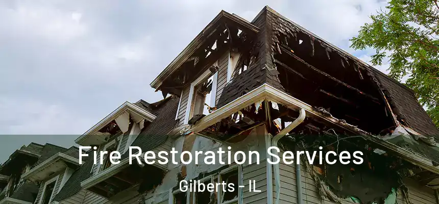 Fire Restoration Services Gilberts - IL