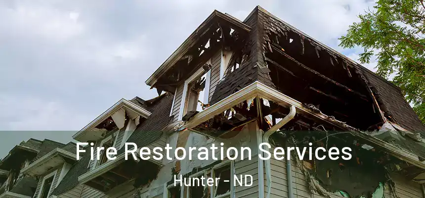  Fire Restoration Services Hunter - ND