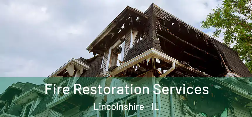 Fire Restoration Services Lincolnshire - IL