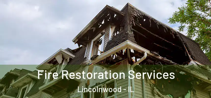  Fire Restoration Services Lincolnwood - IL