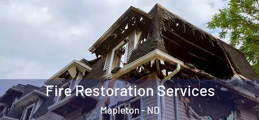  Fire Restoration Services Mapleton - ND