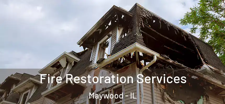  Fire Restoration Services Maywood - IL