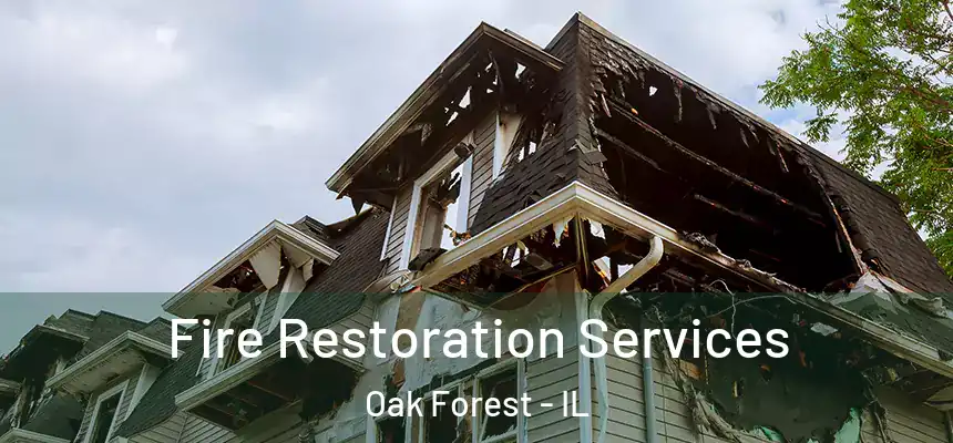 Fire Restoration Services Oak Forest - IL