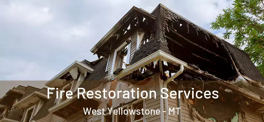 Fire Restoration Services West Yellowstone - MT