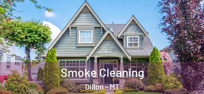  Smoke Cleaning Dillon - MT