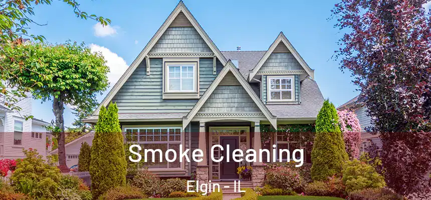 Smoke Cleaning Elgin - IL