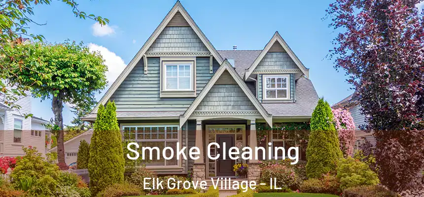 Smoke Cleaning Elk Grove Village - IL