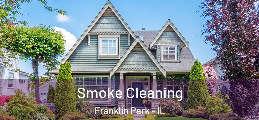 Smoke Cleaning Franklin Park - IL