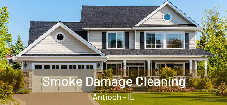  Smoke Damage Cleaning Antioch - IL