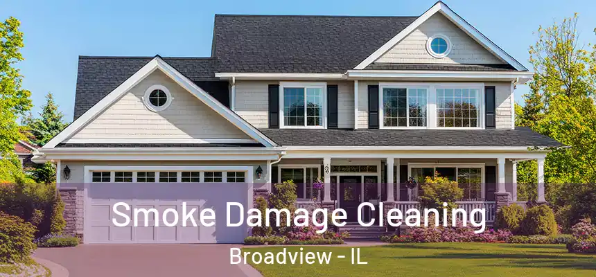 Smoke Damage Cleaning Broadview - IL