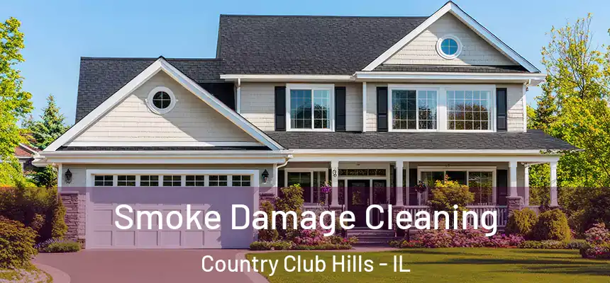 Smoke Damage Cleaning Country Club Hills - IL