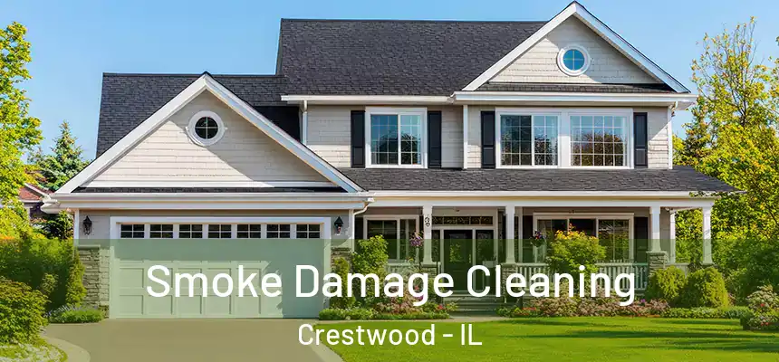 Smoke Damage Cleaning Crestwood - IL