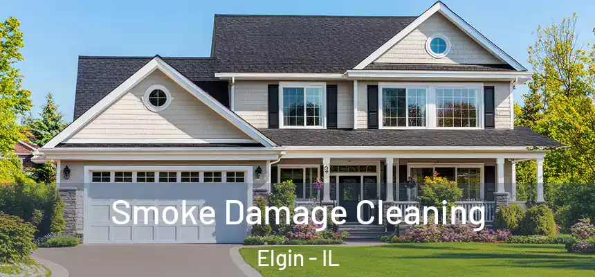  Smoke Damage Cleaning Elgin - IL