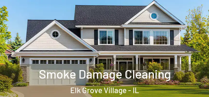 Smoke Damage Cleaning Elk Grove Village - IL