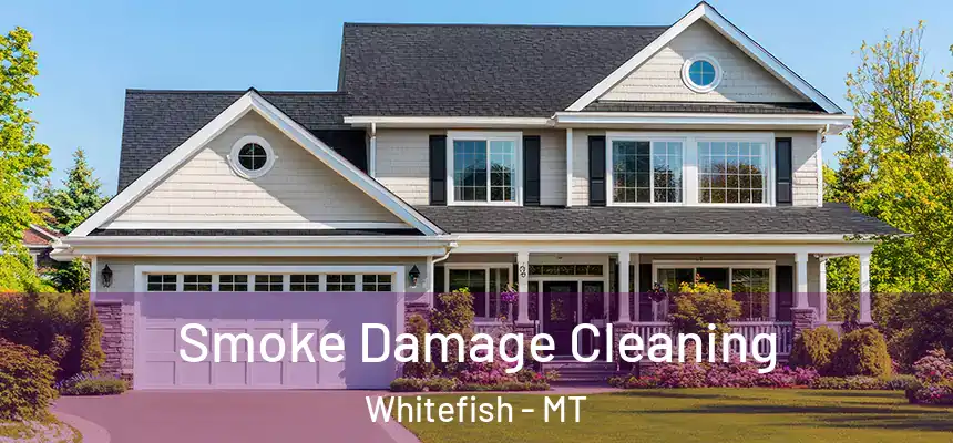  Smoke Damage Cleaning Whitefish - MT